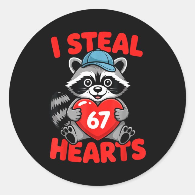 I Steal 67 Hearts Funny 67 Valentine Raccoon Men B Classic Round Sticker (Front)