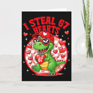 I Steal 67 Hearts Valentine’s Day 67 Meme 6 7 T-re Card