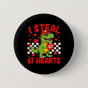 I Steal Hearts 67 Valentine’s Day 67 Dinosaur T-re 6 Cm Round Badge