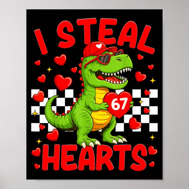 I Steal Hearts 67 Valentine’s Day 67 Dinosaur T-re Poster (Front)