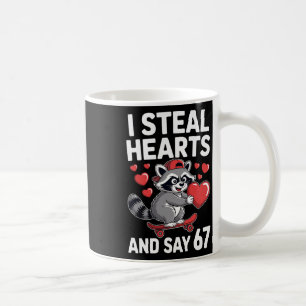 I Steal Hearts And Say 67 Funny Raccoon Six Seven Coffee Mug