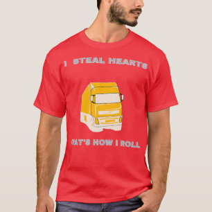 I steal hearts thats how I roll T-Shirt