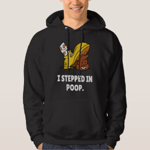 I Stepped In Poop  u2013 I Hate Stepping In Dog Po Hoodie
