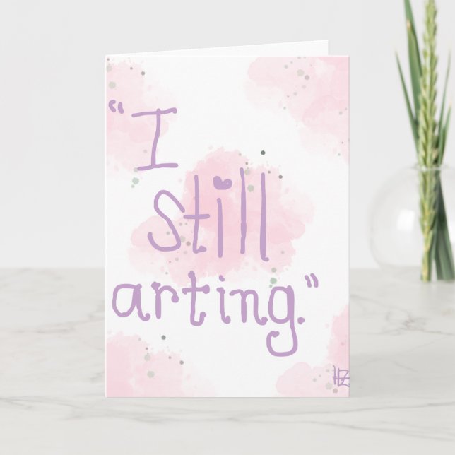 "I Still Arting" Greeting Card (Front)