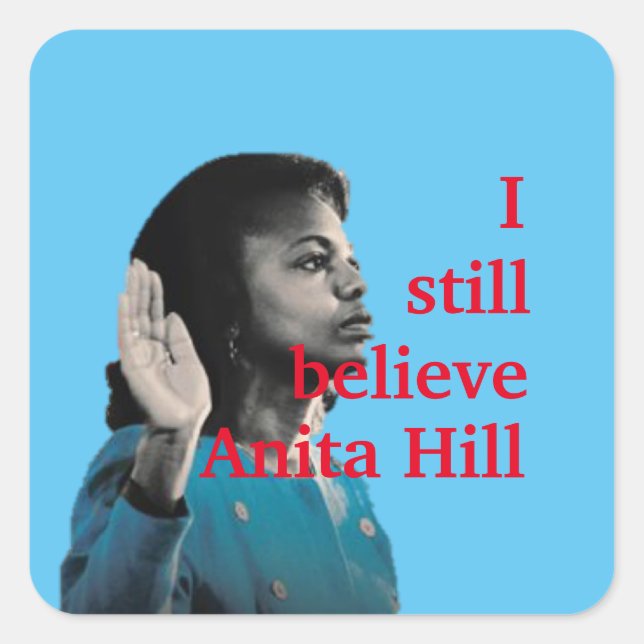 I Still Believe Anita Hill Square Sticker (Front)