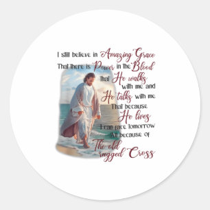 I Still Believe In Amazing Grace That There Is Wer Classic Round Sticker