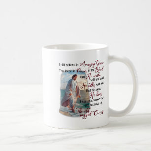I Still Believe In Amazing Grace That There Is Wer Coffee Mug