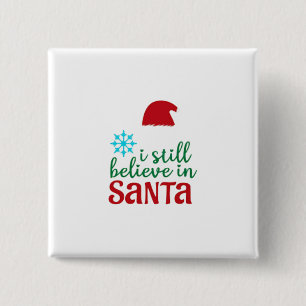 I Still Believe In Santa 15 Cm Square Badge