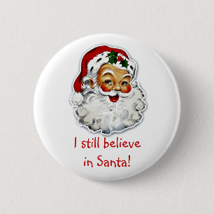 I Still Believe In Santa Button
