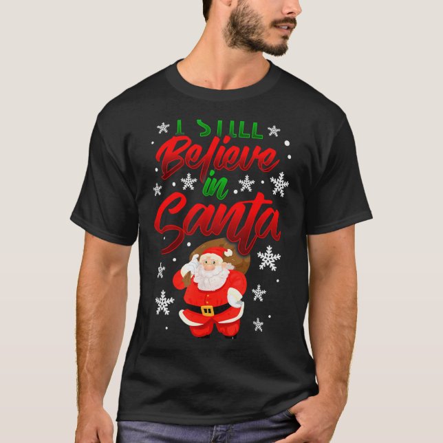 I Still Believe In Santa Claus Christmas Shirt Hol (Front)