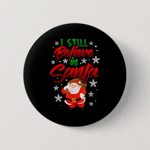 I Still Believe In Santa Claus Christmas Shirt Hol 6 Cm Round Badge