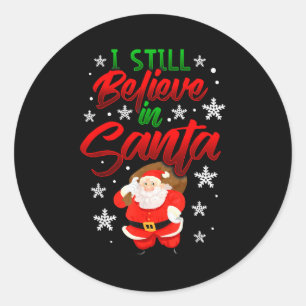I Still Believe In Santa Claus Christmas Shirt Hol Classic Round Sticker