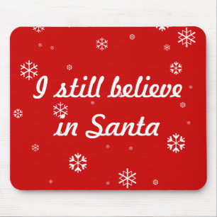 I still believe in Santa Mouse Mat