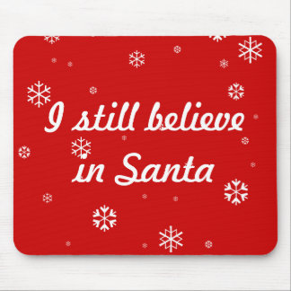 I still believe in Santa Mouse Mat