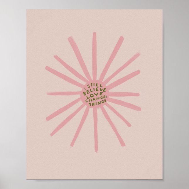 I Still Believe Love Changing Things - Inspiration Poster (Front)