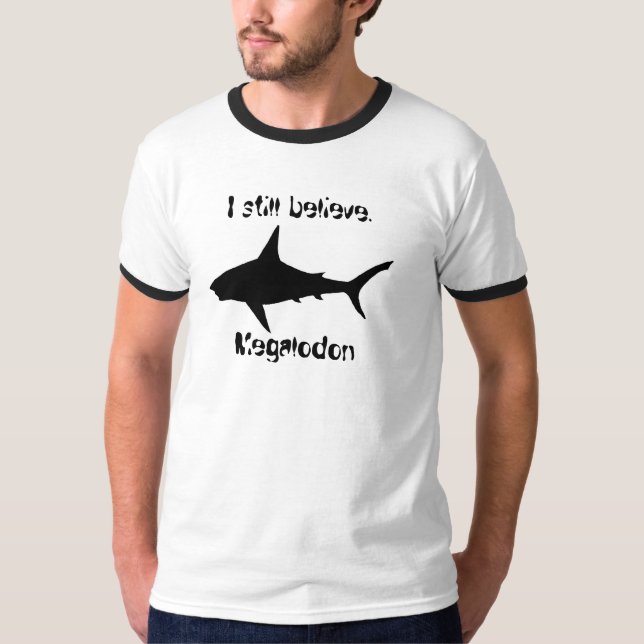 I still believe: Megalodon T-Shirt (Front)