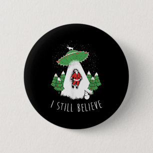 I Still Believe Santa Claus Alien Spaceship Funny  6 Cm Round Badge