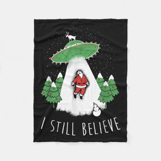 I Still Believe Santa Claus Alien Spaceship Funny  Fleece Blanket (Front)