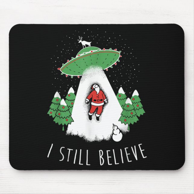 I Still Believe Santa Claus Alien Spaceship Funny  Mouse Mat (Front)