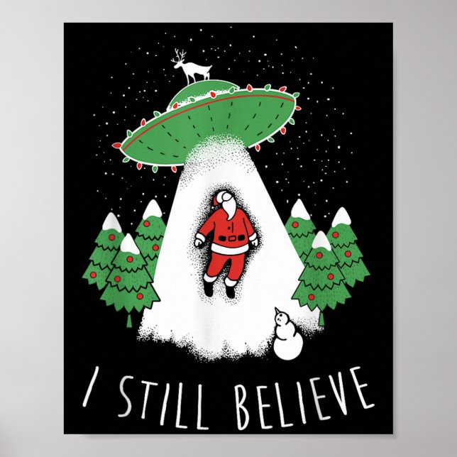 I Still Believe Santa Claus Alien Spaceship Funny  Poster (Front)