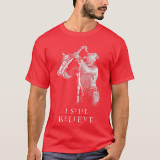 I Still Believe T-Shirt