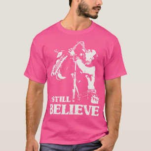 I Still Believe TShirt