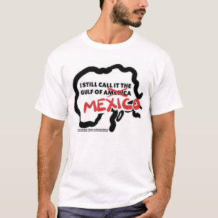 I STILL CALL IT A GULF… T-Shirt