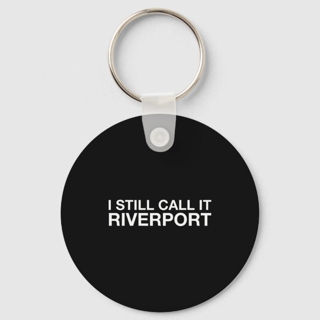 I Still Call It Riverrt - Funny Saying Quote Gift  Key Ring (Front)