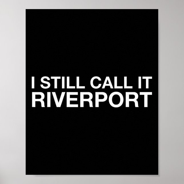 I Still Call It Riverrt - Funny Saying Quote Gift  Poster (Front)
