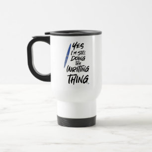 I Still Do The Writing Thing Author Motto Travel Mug