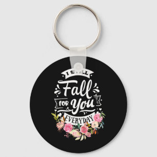 I Still Fall For You Everyday Key Ring