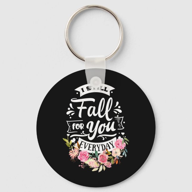 I Still Fall For You Everyday Key Ring (Front)