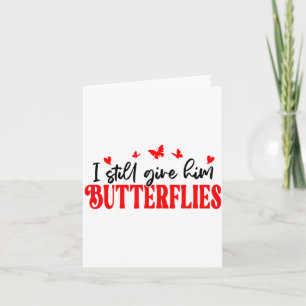 I Still Give Him Butterflies She Means High Blood Card