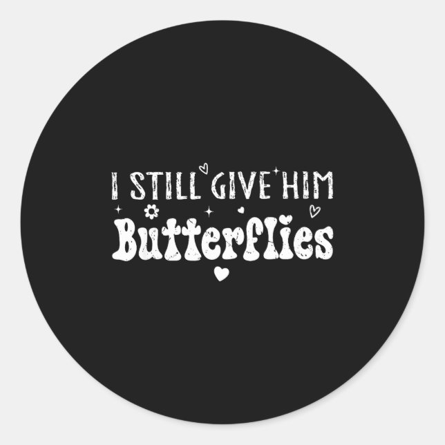 I Still Give Him Butterflies, She Means High Blood Classic Round Sticker (Front)