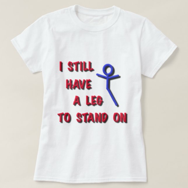 I Still Have a Leg to Stand on, red,blue,stickman T-Shirt (Design Front)