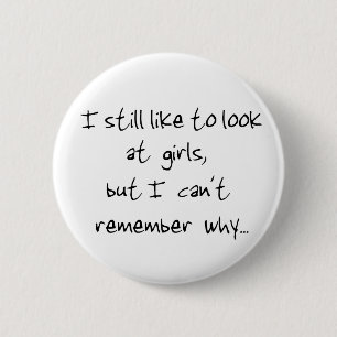 I still like to look at girls-button 6 cm round badge