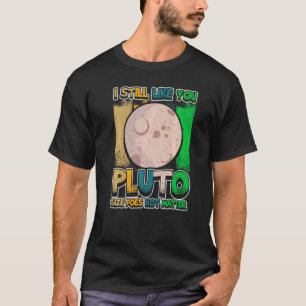 I Still Like You Pluto Retro Style Space Science   T-Shirt