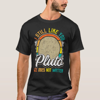 I Still Like You Pluto Retro Style Space Science W T-Shirt
