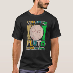 I Still Like You Pluto Retro Style Space Science W T-Shirt