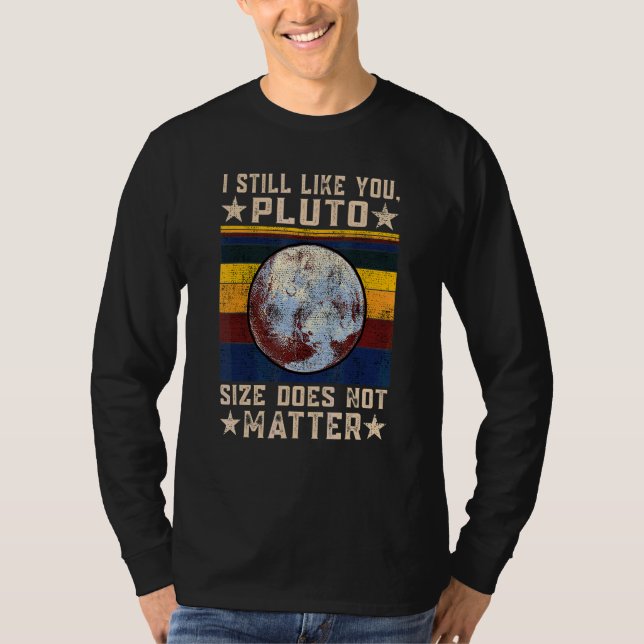 I still like you Pluto Retro Style Space Science w T-Shirt (Front)