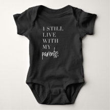 I still live with my parents - baby bodysuit
