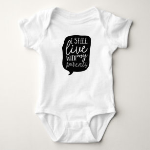 I still live with my parents baby bodysuit