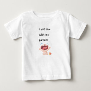 I still live with my parents Baby T-Shirt
