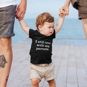 I Still Live With My Parents Baby T-Shirt