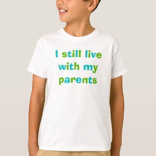 I Still Live with my parents T-Shirt