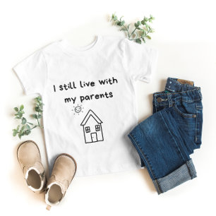 I still live with my parents Typography Baby T-Shirt