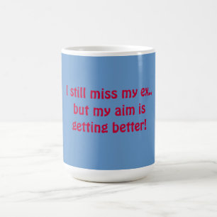 I still miss my ex funny mug