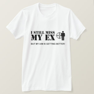 I still miss my ex... T-Shirt