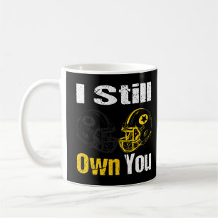 I Still Own You American Motivational Football Fan Coffee Mug