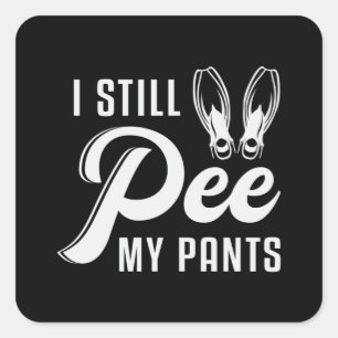 I Still Pee My Pants Scuba Diving Diver Ocean Sea Square Sticker
